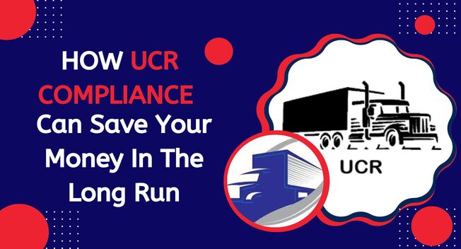 How UCR Compliance Can Save Your Money In The Long Run